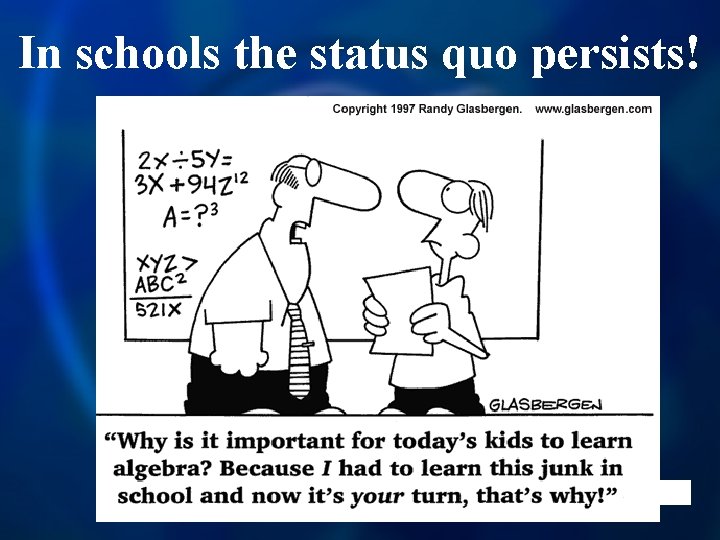 In schools the status quo persists! 