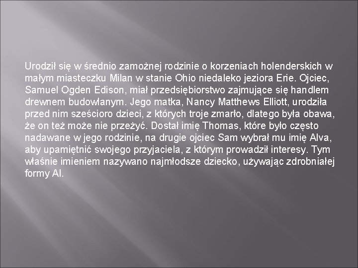 Urodził się w średnio zamożnej rodzinie o korzeniach holenderskich w małym miasteczku Milan w