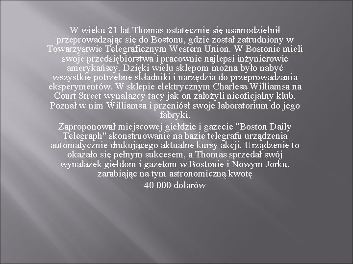 W wieku 21 lat Thomas ostatecznie się usamodzielnił przeprowadzając się do Bostonu, gdzie został