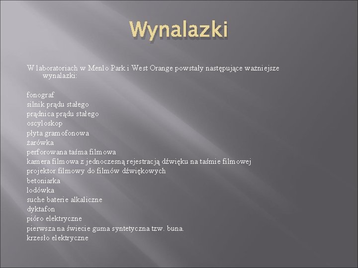 Wynalazki W laboratoriach w Menlo Park i West Orange powstały następujące ważniejsze wynalazki: fonograf