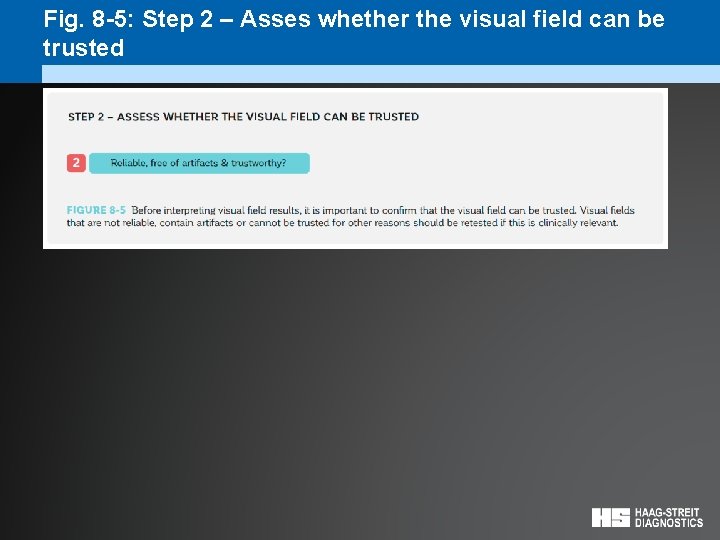 Fig. 8 -5: Step 2 – Asses whether the visual field can be trusted