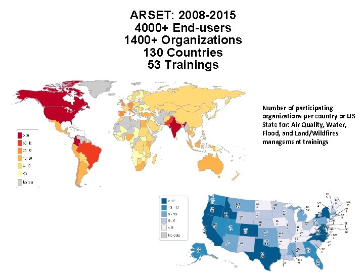 ARSET: 2008 -2015 4000+ End-users 1400+ Organizations 130 Countries 53 Trainings Number of participating