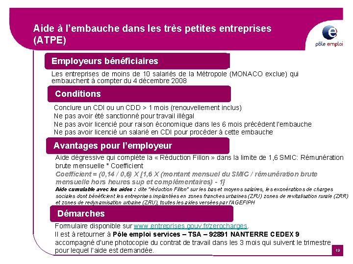 Aide à l’embauche dans les très petites entreprises (ATPE) Employeurs bénéficiaires Les entreprises de