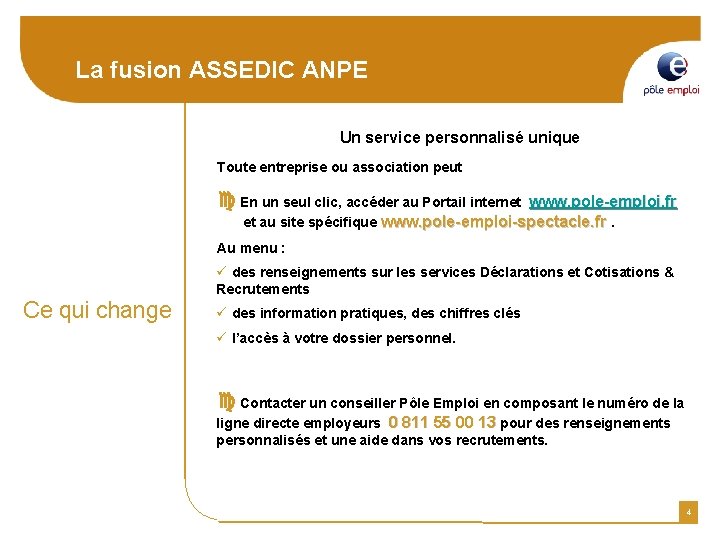 La fusion ASSEDIC ANPE Un service personnalisé unique Toute entreprise ou association peut En