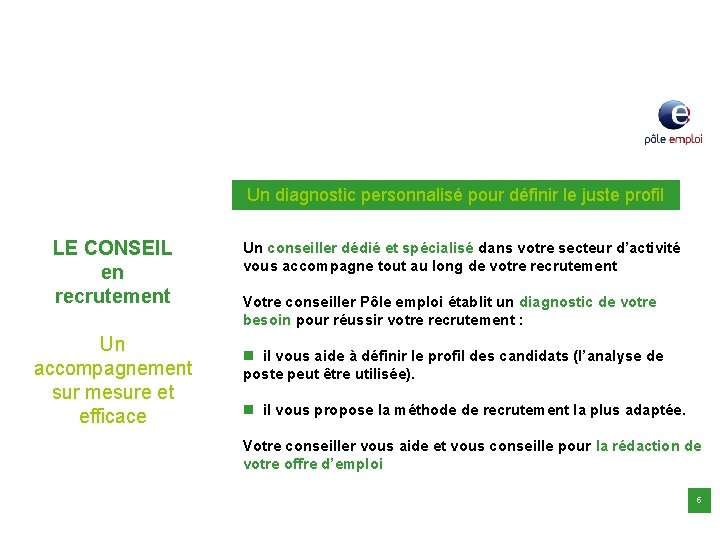 Les services de POLE EMPLOI Un diagnostic personnalisé pour définir le juste profil LE