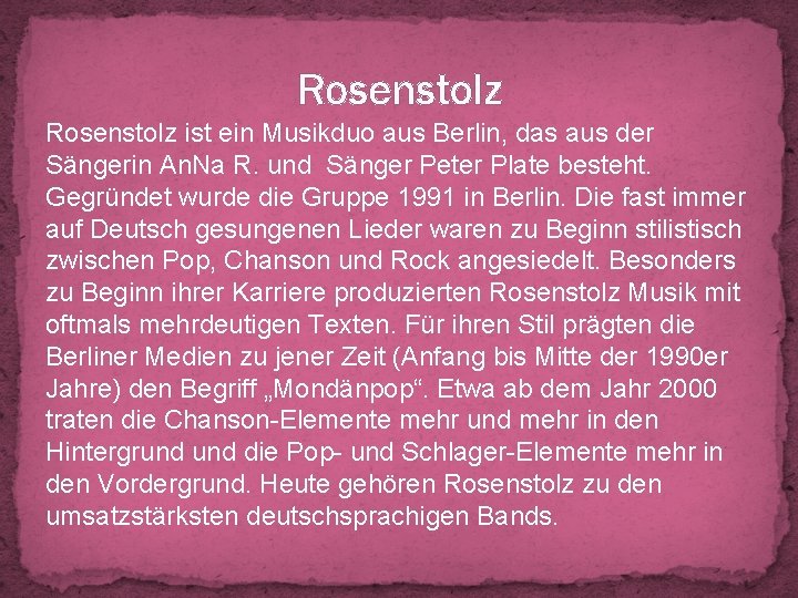 Rosenstolz ist ein Musikduo aus Berlin, das aus der Sängerin An. Na R. und