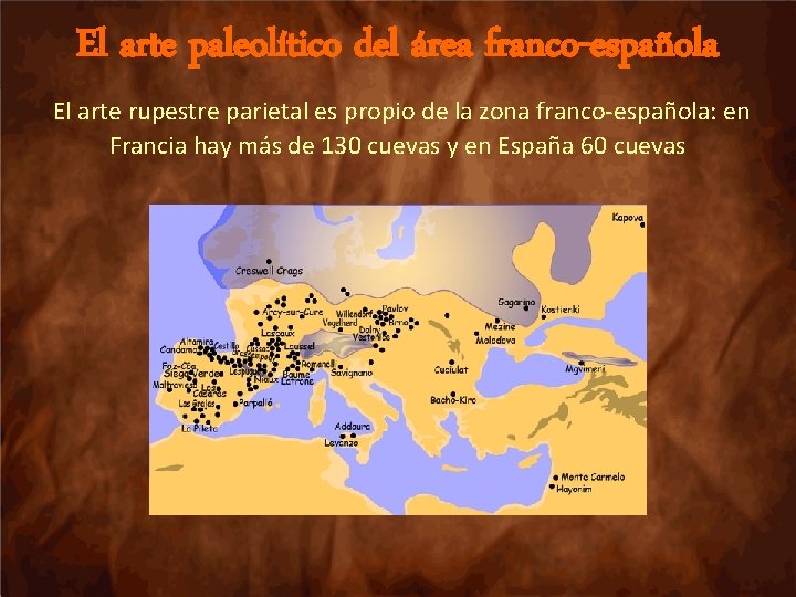 El arte paleolítico del área franco-española El arte rupestre parietal es propio de la