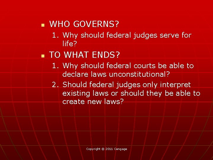 n WHO GOVERNS? 1. Why should federal judges serve for life? n TO WHAT