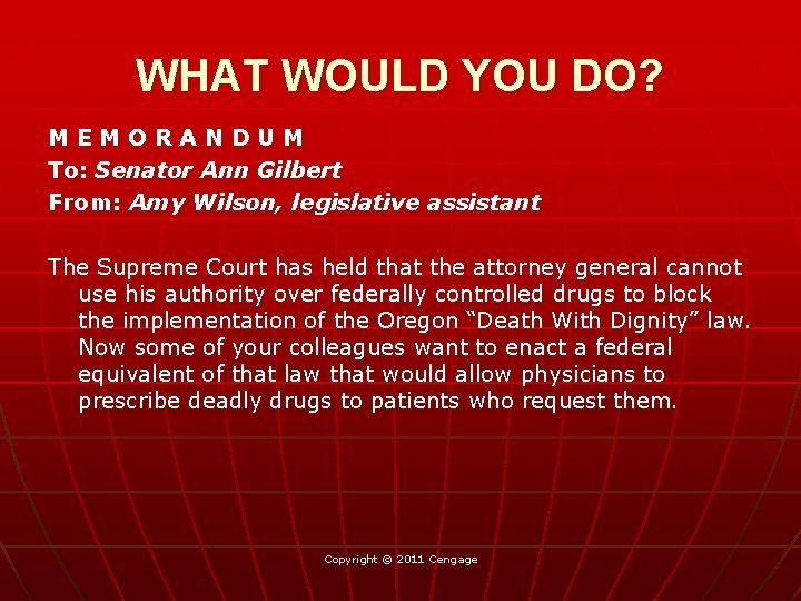 WHAT WOULD YOU DO? MEMORANDUM To: Senator Ann Gilbert From: Amy Wilson, legislative assistant