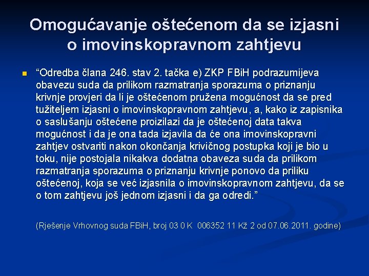 Omogućavanje oštećenom da se izjasni o imovinskopravnom zahtjevu n “Odredba člana 246. stav 2.