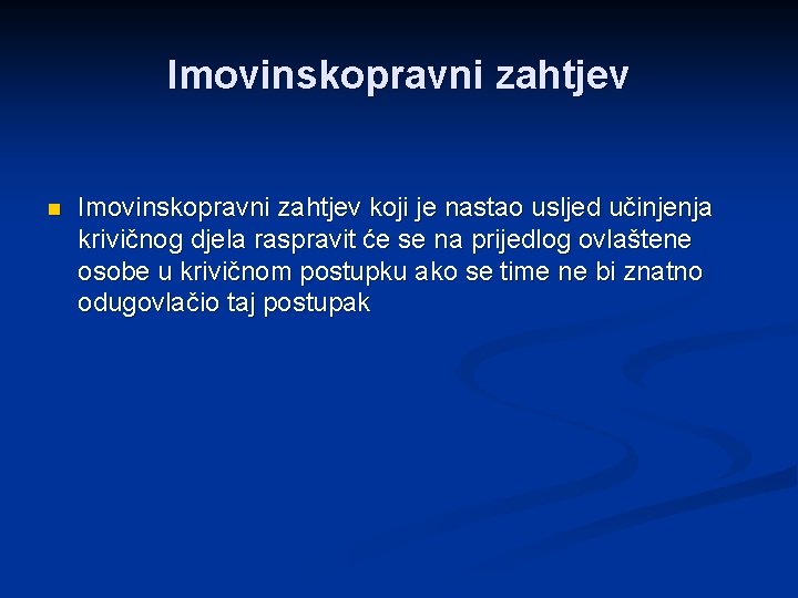 Imovinskopravni zahtjev n Imovinskopravni zahtjev koji je nastao usljed učinjenja krivičnog djela raspravit će