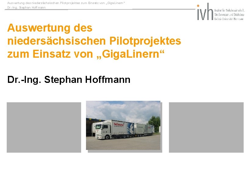 Auswertung des niedersächsischen Pilotprojektes zum Einsatz von „Giga. Linern“ Dr. -Ing. Stephan Hoffmann 