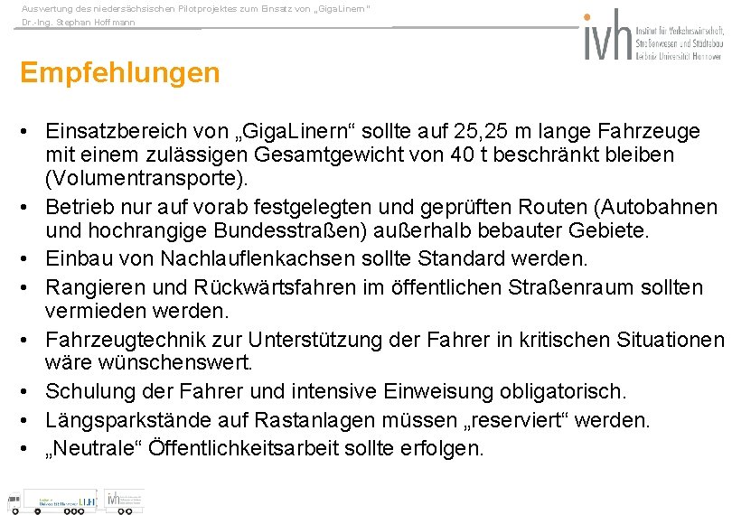 Auswertung des niedersächsischen Pilotprojektes zum Einsatz von „Giga. Linern“ Dr. -Ing. Stephan Hoffmann Empfehlungen