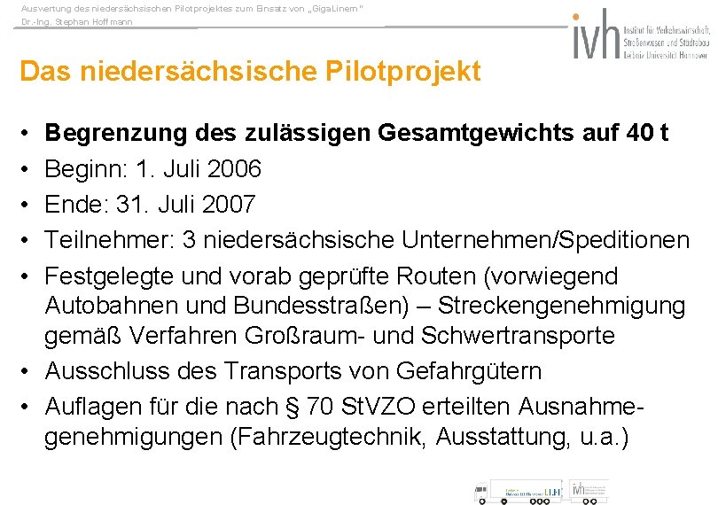 Auswertung des niedersächsischen Pilotprojektes zum Einsatz von „Giga. Linern“ Dr. -Ing. Stephan Hoffmann Das