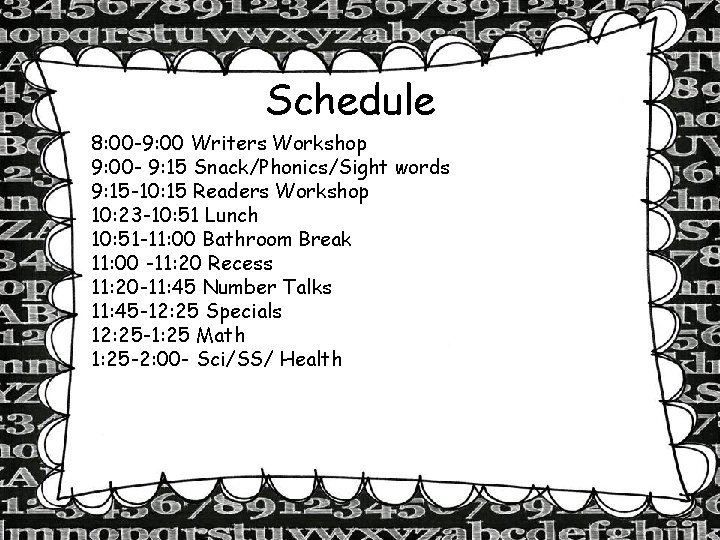Schedule 8: 00 -9: 00 Writers Workshop 9: 00 - 9: 15 Snack/Phonics/Sight words