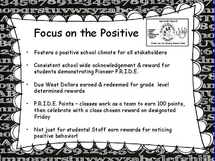 Focus on the Positive • Fosters a positive school climate for all stakeholders •