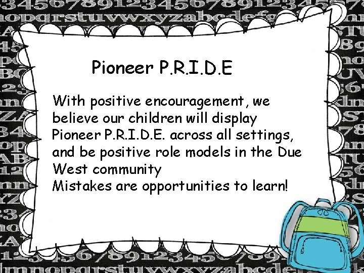 Pioneer P. R. I. D. E With positive encouragement, we believe our children will