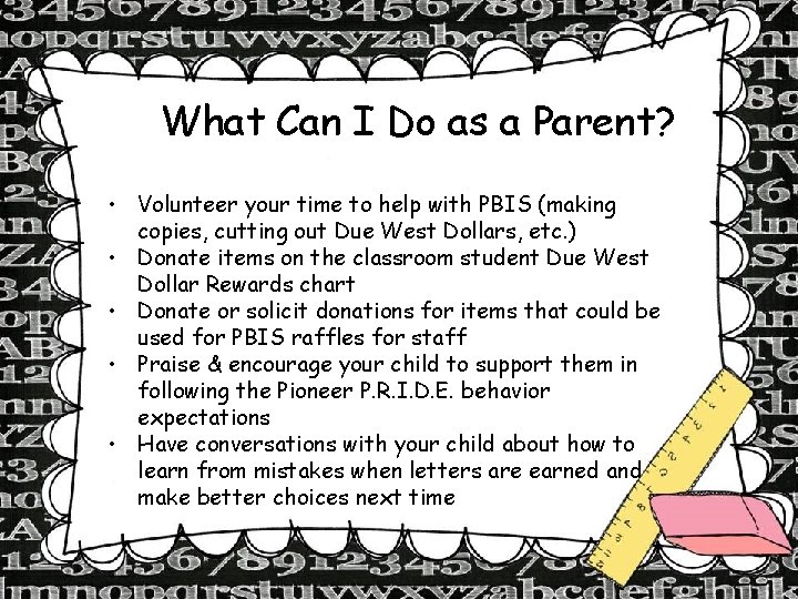 What Can I Do as a Parent? • Volunteer your time to help with