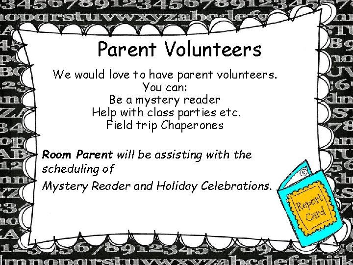 Parent Volunteers We would love to have parent volunteers. You can: Be a mystery