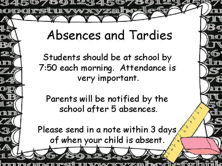 Absences and Tardies Students should be at school by 7: 50 each morning. Attendance