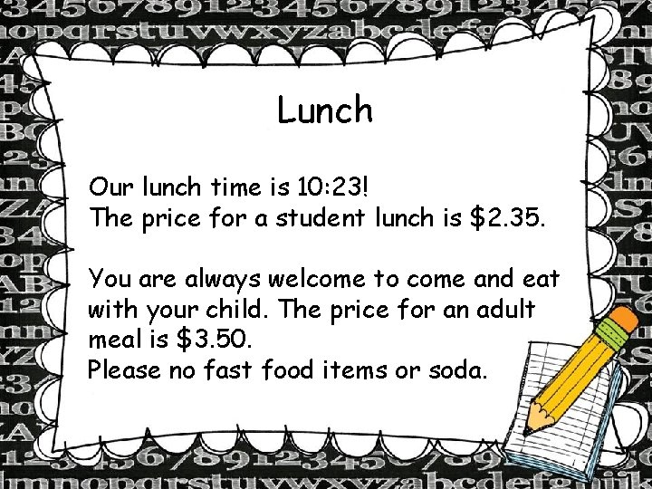 Lunch Our lunch time is 10: 23! The price for a student lunch is