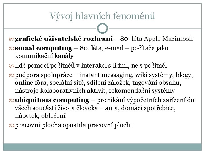 Vývoj hlavních fenoménů grafické uživatelské rozhraní – 80. léta Apple Macintosh social computing –