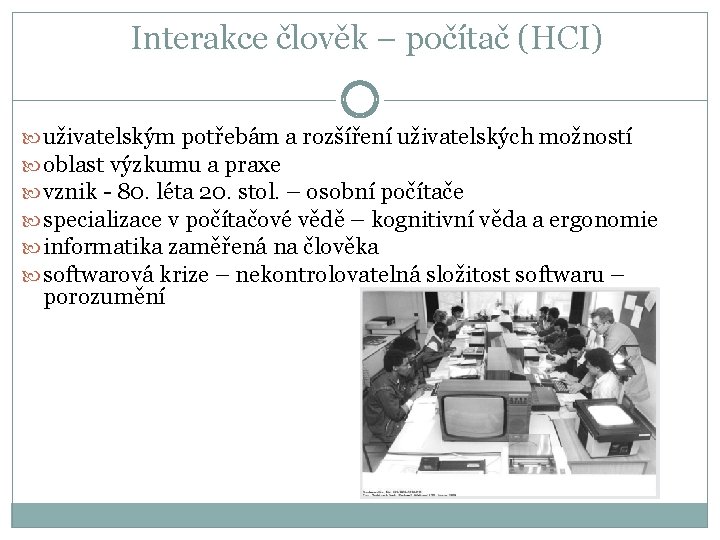 Interakce člověk – počítač (HCI) uživatelským potřebám a rozšíření uživatelských možností oblast výzkumu a