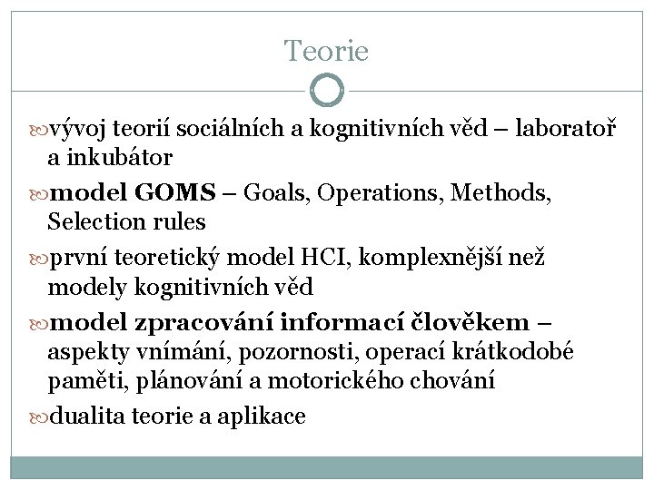 Teorie vývoj teorií sociálních a kognitivních věd – laboratoř a inkubátor model GOMS –