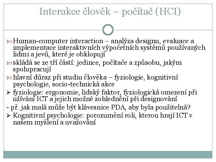 Interakce člověk – počítač (HCI) Human-computer interaction – analýza designu, evaluace a implementace interaktivních