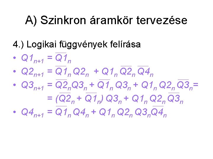 A) Szinkron áramkör tervezése 4. ) Logikai függvények felírása • Q 1 n+1 =