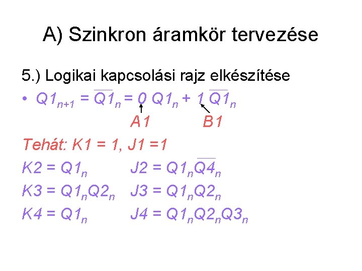 A) Szinkron áramkör tervezése 5. ) Logikai kapcsolási rajz elkészítése • Q 1 n+1