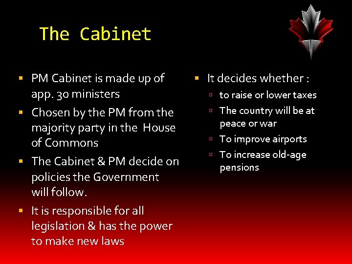 The Cabinet PM Cabinet is made up of app. 30 ministers Chosen by the