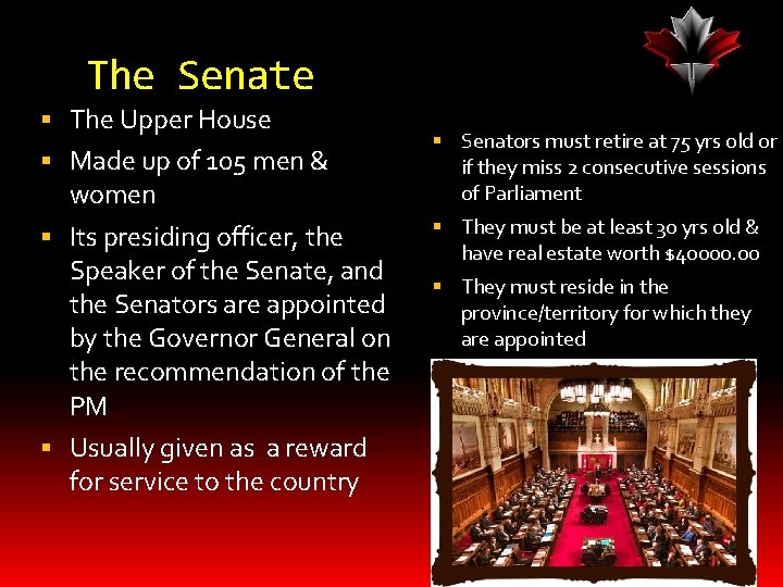 The Senate The Upper House Made up of 105 men & women Its presiding