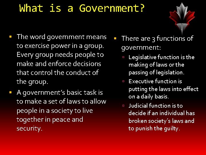 What is a Government? The word government means There are 3 functions of to