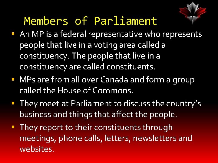 Members of Parliament An MP is a federal representative who represents people that live