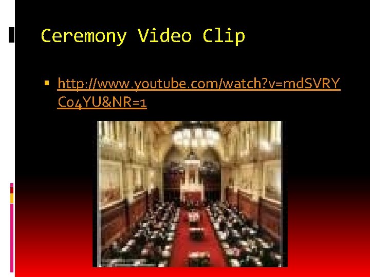 Ceremony Video Clip http: //www. youtube. com/watch? v=md. SVRY C 04 YU&NR=1 