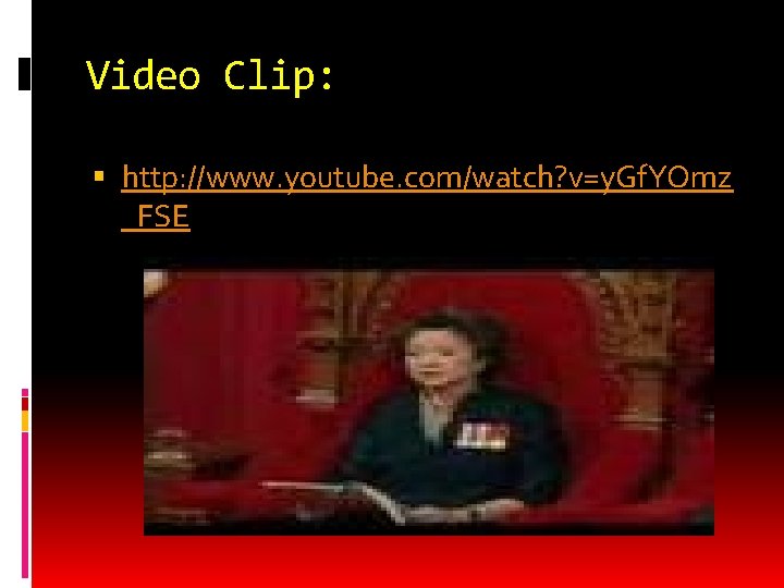 Video Clip: http: //www. youtube. com/watch? v=y. Gf. YOmz _FSE 
