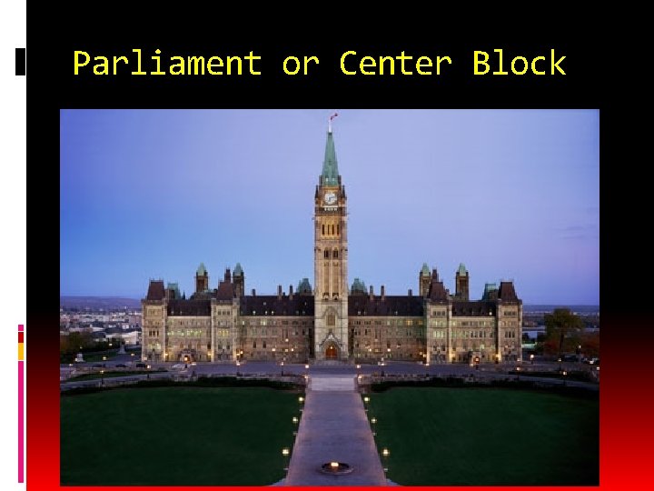 Parliament or Center Block 