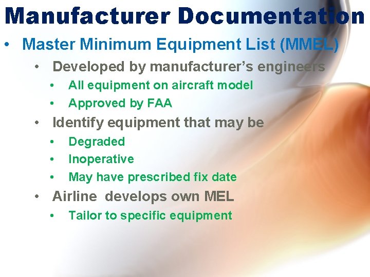 Manufacturer Documentation • Master Minimum Equipment List (MMEL) • Developed by manufacturer’s engineers •