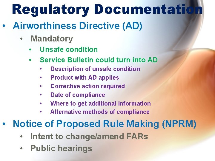 Regulatory Documentation • Airworthiness Directive (AD) • Mandatory • • Unsafe condition Service Bulletin