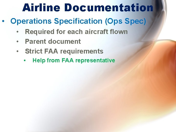 Airline Documentation • Operations Specification (Ops Spec) • Required for each aircraft flown •