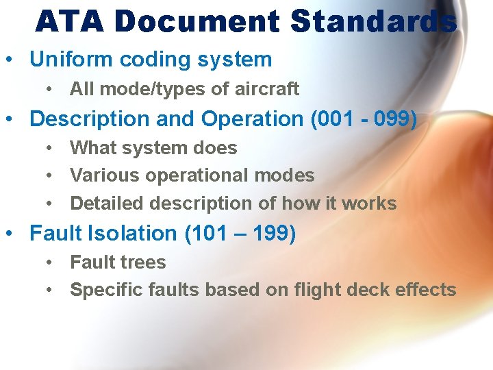 ATA Document Standards • Uniform coding system • All mode/types of aircraft • Description