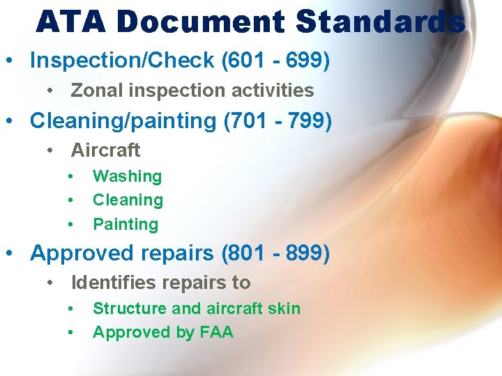 ATA Document Standards • Inspection/Check (601 - 699) • Zonal inspection activities • Cleaning/painting