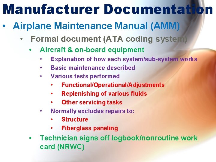 Manufacturer Documentation • Airplane Maintenance Manual (AMM) • Formal document (ATA coding system) •