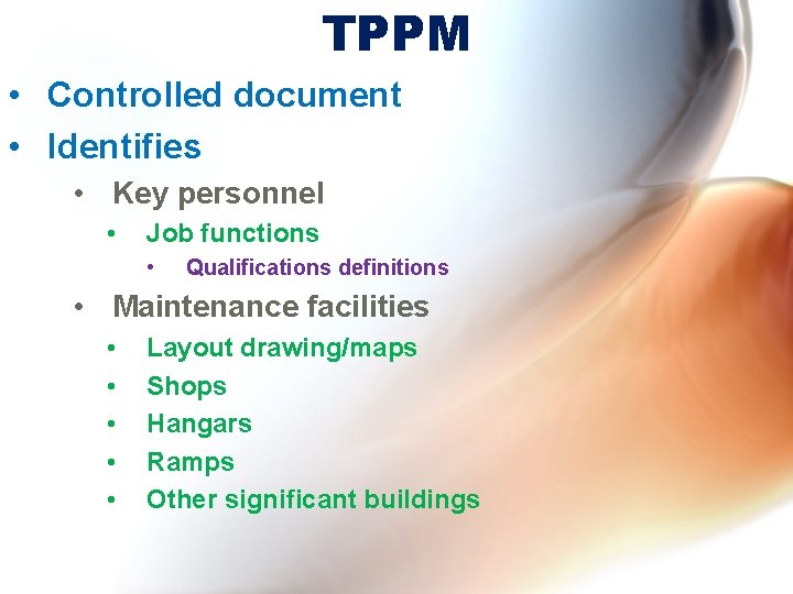 TPPM • Controlled document • Identifies • Key personnel • Job functions • Qualifications