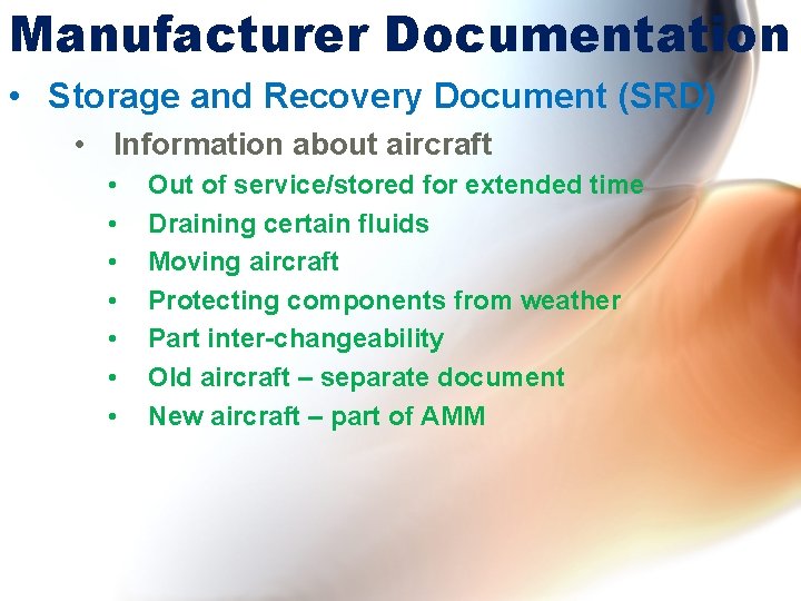Manufacturer Documentation • Storage and Recovery Document (SRD) • Information about aircraft • •