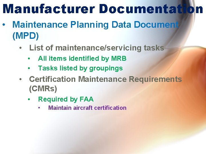 Manufacturer Documentation • Maintenance Planning Data Document (MPD) • List of maintenance/servicing tasks •