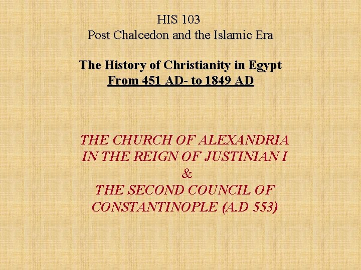 HIS 103 Post Chalcedon and the Islamic Era The History of Christianity in Egypt