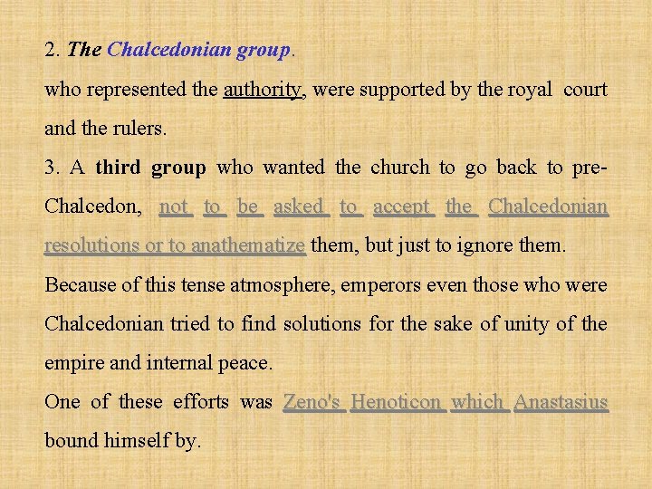 2. The Chalcedonian group. who represented the authority, were supported by the royal court
