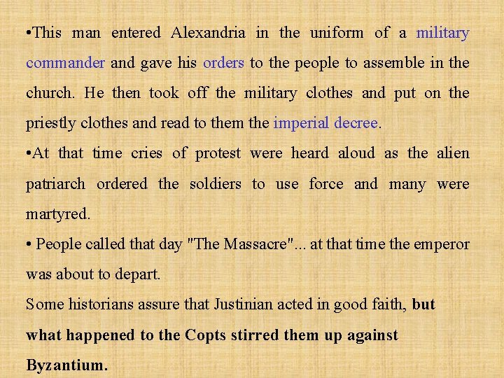  • This man entered Alexandria in the uniform of a military commander and